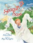 Seagull Sam By Katherine Clark, Amy Huntington (Illustrator) Cover Image