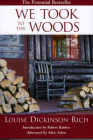 We Took to the Woods By Louise Rich Dickinson, Robert Kimber (Introduction by), Alice Arlen (Afterword by) Cover Image