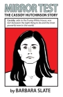 Mirror Test: The Cassidy Hutchinson Story By Barbara Slate, Barbara Slate (Artist), January 6th Committee (Based on a Book by) Cover Image