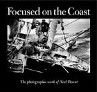 Focused on the Coast: The Photographic Work of Neal Parent By Neal Parent Cover Image