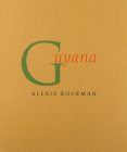 Alexis Rockman: Guyana By Alexis Rockman (Artist), Katherine Dunn (Text by (Art/Photo Books)) Cover Image