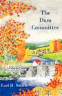 The Dam Committee By Earl H. Smith Cover Image