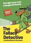 The Fallacy Detective: Thirty-Eight Lessons on How to Recognize Bad Reasoning By Nathaniel Bluedorn, Hans Bluedorn, Rob Corley (Illustrator) Cover Image