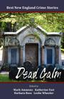 Best New England Crime Stories 2012: Dead Calm By Mark Ammons (Editor), Katherine Fast (Editor), Barbara Ross (Editor) Cover Image