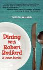 Dining with Robert Redford & Other Stories By Tamra Wilson Cover Image