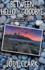 Between Hello and Goodbye By Jody Clark Cover Image