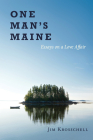 One Man’s Maine: Essays on a Love Affair By Jim Krosschell Cover Image