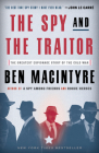 The Spy and the Traitor: The Greatest Espionage Story of the Cold War By Ben Macintyre Cover Image