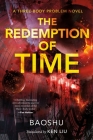 The Redemption of Time: A Three-Body Problem Novel (The Three-Body Problem Series #4) By Baoshu, Ken Liu (Translated by) Cover Image