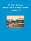 An Array of Hope: Social News of Hope, Maine - 1888 to 1907 By Cynthia S. Dellapenna Cover Image