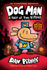 Dog Man: A Tale of Two Kitties: A Graphic Novel (Dog Man #3): From the Creator of Captain Underpants By Dav Pilkey, Dav Pilkey (Illustrator) Cover Image
