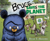 Bruce Saves the Planet: A Disney Planet Possible Book (Mother Bruce Series #4) By Ryan T. Higgins Cover Image