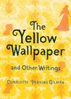 The Yellow Wallpaper and Other Writings By Charlotte Perkins Gilman Cover Image