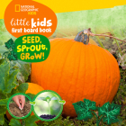National Geographic Kids Little Kids First Board Book Seed, Sprout, Grow! By Ruth A. Musgrave Cover Image