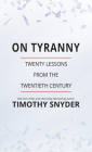 On Tyranny: Twenty Lessons from the Twentieth Century By Timothy Snyder Cover Image