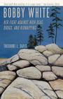 Bobby White: Her Fight Against High Seas, Drugs, and Kidnapping By Theodore L. Davis Cover Image