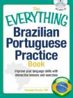 The Everything Brazilian Portuguese Practice Book: Improve your language skills with inteactive lessons and exercises (Everything® Series) By Fernanda Ferreira Cover Image