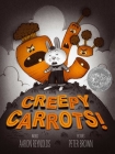 Creepy Carrots! (Jasper Rabbit's Creepy Tales!) By Aaron Reynolds, Peter Brown (Illustrator) Cover Image