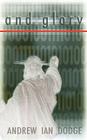 And Glory By Ian Dodge Andrew Ian Dodge Cover Image