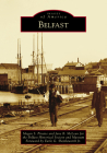 Belfast (Images of America) By Megan S Pinette and Jane B McLean for th, Earle G. Shettleworth Jr (Foreword by) Cover Image