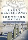 Early Gravestones in Southern Maine: The Genius of Bartlett Adams By Ron Romano, James Blachowicz (Foreword by) Cover Image