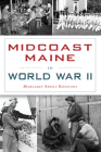 Midcoast Maine in World War II (Military) By Margaret Shiels Konitzky Cover Image
