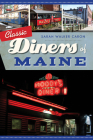 Classic Diners of Maine (American Palate) By Sarah Walker Caron Cover Image
