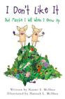 I Don't Like It: But Maybe I Will When I Grow Up By Hannah L. McShea (Illustrator), Naomi S. McShea Cover Image