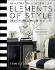 Elements of Style: Designing a Home & a Life (A Guide to Home Design) By Erin Gates Cover Image