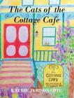 The Cats of the Cottage Cafe By Kathie Jamison Cote Cover Image