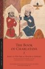 The Book of Charlatans (Library of Arabic Literature #82) By Jamāl Al-Dīn Al-Jawbarī, Humphrey Davies (Translator), S. A. Chakraborty (Foreword by) Cover Image