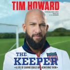 The Keeper: A Life of Saving Goals and Achieving Them By Tim Howard, Ali Benjamin (Contribution by), J. D. Jackson (Read by) Cover Image