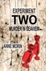 Experiment Two: Murder in Seaview (Experiment: Murder #2) By Anne M. Morin Cover Image