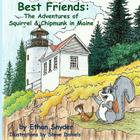 Best Friends: The Adventures of Squirrel and Chipmunk in Maine By Steve Daniels (Illustrator), Ethan Snyder Cover Image