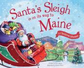 Santa's Sleigh Is on Its Way to Maine: A Christmas Adventure By Eric James, Robert Dunn (Illustrator) Cover Image