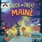 Trick or Treat in Maine: A Halloween Adventure In The Pine Tree State By Eric James, Karl West (Illustrator) Cover Image