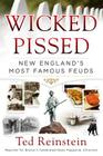 Wicked Pissed: New England's Most Famous Feuds By Ted Reinstein Cover Image