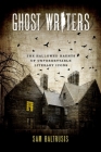 Ghost Writers: The Hallowed Haunts of Unforgettable Literary Icons By Sam Baltrusis Cover Image