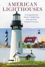 American Lighthouses: A Comprehensive Guide to Exploring Our National Coastal Treasures By Bruce Roberts, Cheryl Shelton-Roberts Cover Image