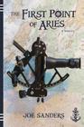 The First Point of Aries By Joe Sanders Cover Image