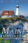 Maine Immortals: Including Many Unique Characters in Early Maine History By Joseph M. Demakis (Contribution by), Wilbur D. Spencer Cover Image