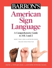 Barron's American Sign Language: A Comprehensive Guide to ASL 1 and 2 with Online Video Practice By Barron's Educational Series, David A. Stewart, Ed.D., Jennifer Stewart, M.S.Ed. Cover Image