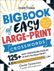 The Everything Big Book of Easy Large-Print Crosswords: 125+ Easy Crossword Puzzles in Easy-to-Read Print! (Everything® Series) By Charles Timmerman Cover Image