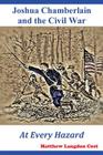 Joshua Chamberlain and the Civil War: At Every Hazard By Matthew Langdon Cost Cover Image