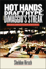 Hot Hands, Draft Hype, and DiMaggio's Streak: Debunking America's Favorite Sports Myths By Sheldon Hirsch Cover Image