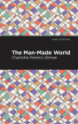The Man-Made World By Charlotte Perkins Gilman, Mint Editions (Contribution by) Cover Image
