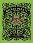 Wicked Plants: The Weed That Killed Lincoln's Mother and Other Botanical Atrocities By Briony Morrow-Cribbs (Illustrator), Amy Stewart, Jonathon Rosen (Drawings by) Cover Image