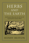 Herbs and the Earth: An Evocative Excursion Into the Lore & Legend of Our Common Herbs (Nonpareil Books #12) By Henry Beston, Roger B. Swain (Introduction by) Cover Image