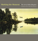 Marking the Moment: The Art of Allen Blagden By Allen Blagden, John Wilmerding (Foreword by) Cover Image