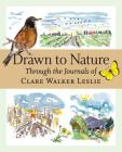 Drawn to Nature: Through the Journals of Clare Walker Leslie By Clare Walker Leslie Cover Image